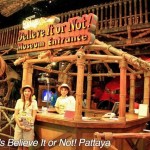 در طبقه سوم مرکز خرید رویال گاردن پلازا (Royal Garden Plaza) در پاتایا موزه ریپلی باور میکنی یا نه (Ripley’s Believe It Or Not) بیش از 300 نمایشگاه در داخل 10 گالری با الهام از کتاب رابرت لروی ریپلی به همین نام قرار گرفته است